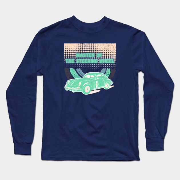 Master of the Steering Wheel Long Sleeve T-Shirt by yzbn_king